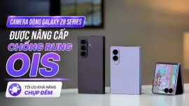 Galaxy Z8 Series nâng cấp chống rung OIS: Bước tiến giúp camera điện thoại gập chụp đêm, quay video ấn tượng hơn